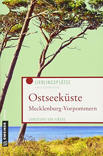 Ostseeküste Mecklenburg-Vorpommern: Lieblingsplätze zum Entdecken (Lieblingsplätze im GMEINER-Verlag) von Gmeiner-Verlag