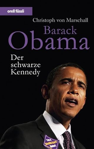 Barack Obama - Der schwarze Kennedy