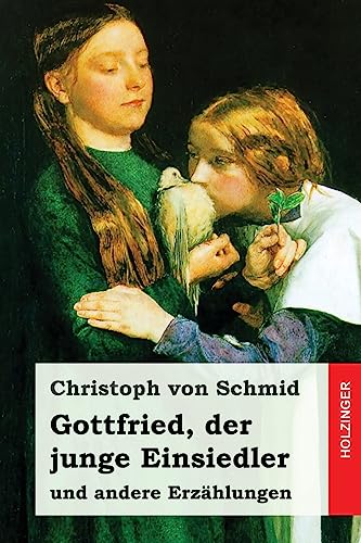 Gottfried, der junge Einsiedler: und andere Erzählungen von CREATESPACE