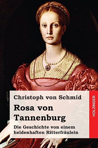 Rosa von Tannenburg: Die Geschichte von einem heldenhaften Ritterfräulein