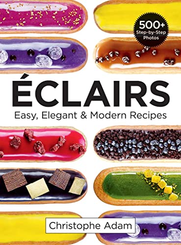 Eclairs: Easy, Elegant and Modern Recipes: Easy, Elegant & Modern Recipes von Robert Rose