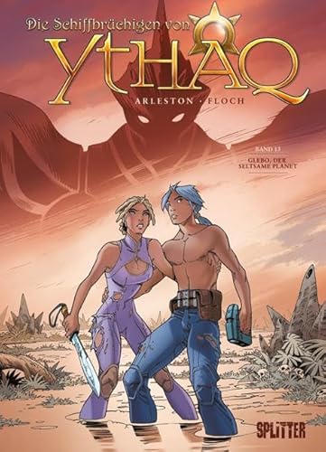 Die Schiffbrüchigen von Ythaq. Band 13: Glebo, der seltsame Planet Die Schiffbrüchigen von Ythaq. Band 13: Glebo, der seltsame Planet von Splitter Verlag
