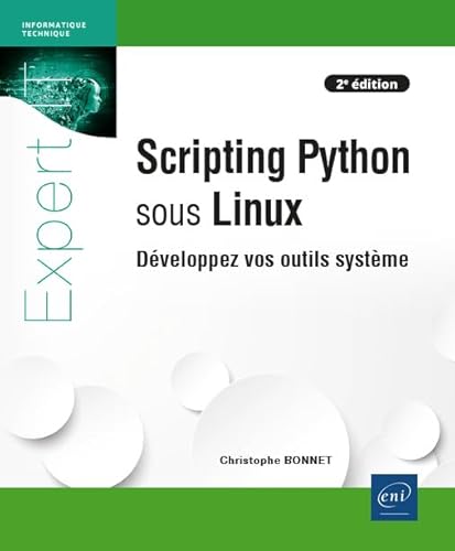Scripting Python sous Linux - Développez vos outils système (2e édition) von Editions ENI