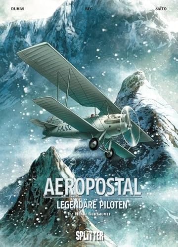 Aeropostal – Legendäre Piloten. Band 1: Henri Guillaumet von Splitter Verlag