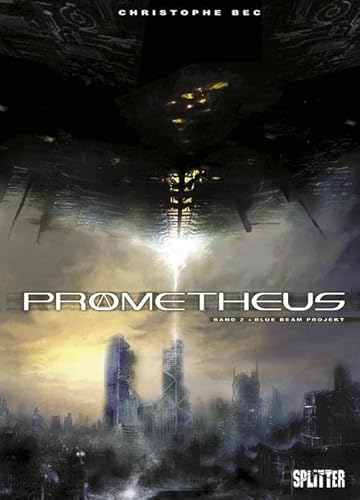 Prometheus. Band 2: Blue Beam Project Prometheus. Band 2: Blue Beam Project von Splitter Verlag