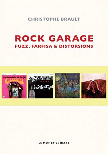 ROCK GARAGE - FUZZ, FARFISA ET DISTORSIONS: Fuzz, farfisa & distorsions von MOT ET LE RESTE