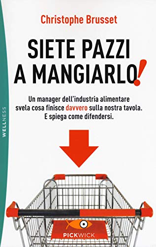 Siete pazzi a mangiarlo! (Pickwick. Wellness)