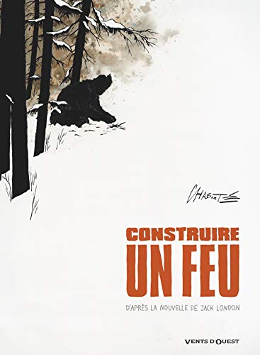 Construire un feu - NE: D'après la nouvelle de Jack London von VENTS D'OUEST