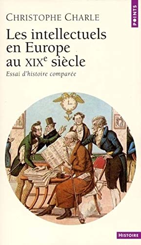 Les Intellectuels en Europe au XIXe siècle : Essai d'histoire comparée