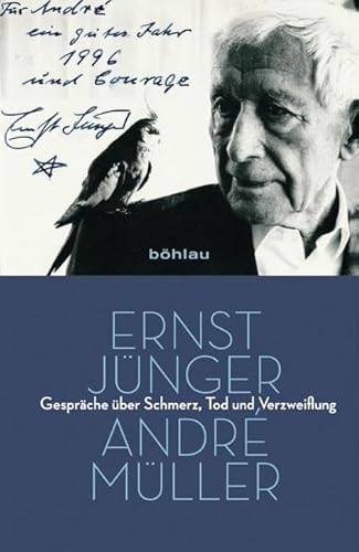 Ernst Jünger - André Müller: Gespräche über Schmerz, Tod und Verzweiflung von Bohlau Verlag