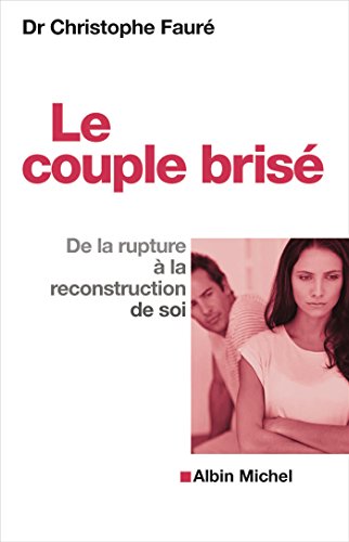 Le couple brisé - nouvelle édition - De la rupture à la reconstruction de soi
