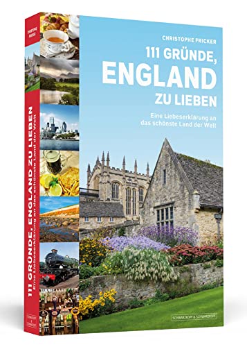 111 Gründe, England zu lieben: Eine Liebeserklärung an das schönste Land der Welt von Schwarzkopf + Schwarzkopf