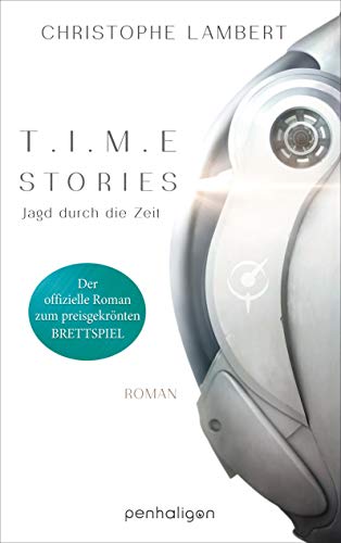 T.I.M.E Stories - Jagd durch die Zeit: Der offizielle Roman zum preisgekrönten Brettspiel TIME Stories