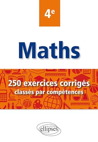 Mathématiques - 250 exercices corrigés classés par compétences - 4e von ELLIPSES