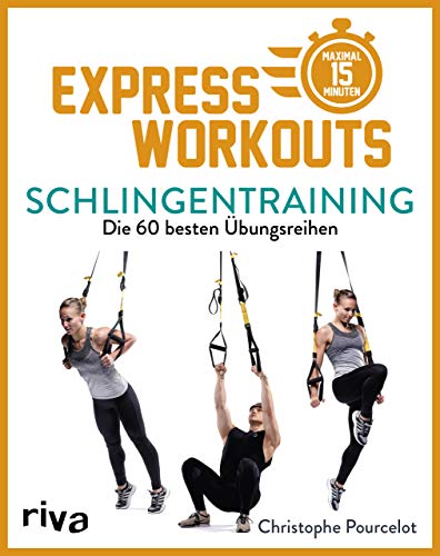 Express-Workouts – Schlingentraining: Die 60 besten Übungsreihen. Maximal 15 Minuten von RIVA