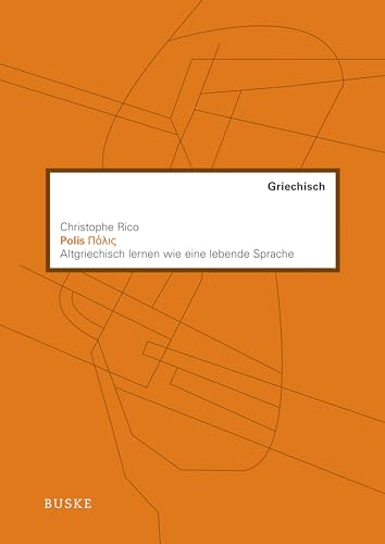 Polis: Altgriechisch lernen wie eine lebende Sprache von Buske Helmut Verlag GmbH