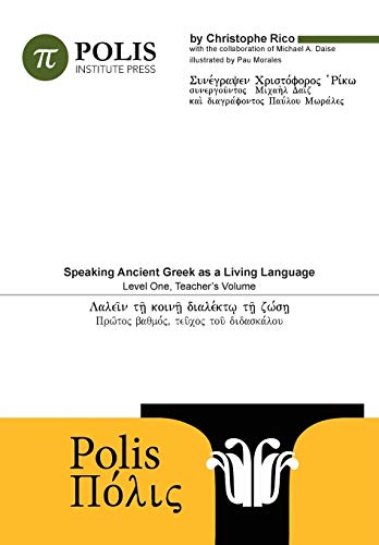 Polis: Speaking Ancient Greek As A Living Language, Level One, Teacher's Volume.