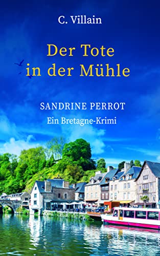 Sandrine Perrot: Der Tote in der Mühle (Band 5)