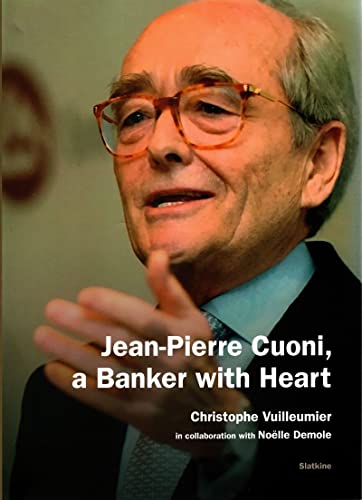 Jean-Pierre Cuoni, a Banker with Heart von Editions Slatkine