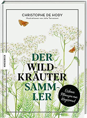 Der Wildkräutersammler: Essbare Pflanzen am Wegesrand