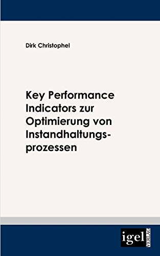 Key Performance Indicators zur Optimierung von Instandhaltungsprozessen