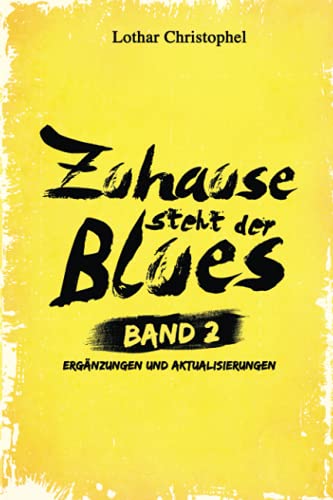 Zuhause steht der Blues Band 2: Ergänzungen und Aktualisierungen von Independently published