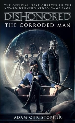 Dishonored - The Corroded Man (Video Game Saga)