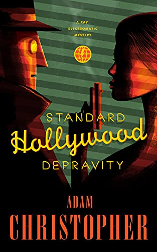 STANDARD HOLLYWOOD DEPRAVITY (Ray Electromatic Mysteries) von Tor.com