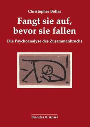 Fangt sie auf, bevor sie fallen: Die Psychoanalyse des Zusammenbruchs von Brandes & Apsel