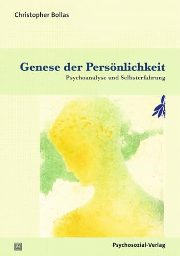 Genese der Persönlichkeit: Psychoanalyse und Selbsterfahrung (Bibliothek der Psychoanalyse) von Psychosozial-Verlag