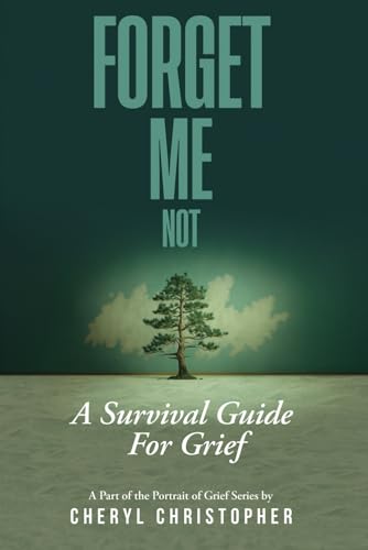 Forget-Me-Not: A Survival Guide for Grief von Self Publishing