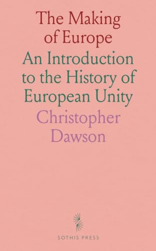 The Making of Europe: An Introduction to the History of European Unity von Sothis Press