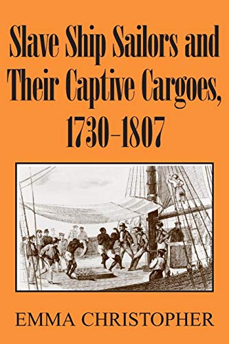 Slave Ship Sailors and Their Captive Cargoes, 1730-1807