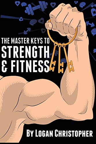The Master Keys to Strength and Fitness von CREATESPACE