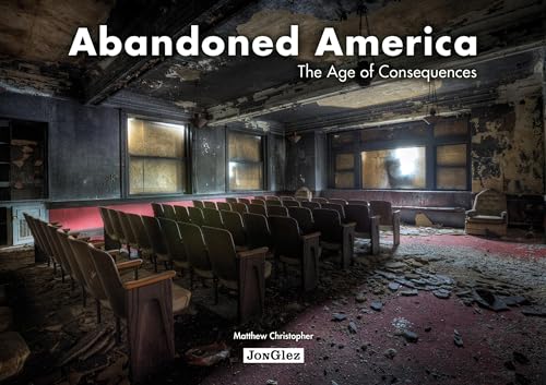 Abandoned America: The Age of Consequences (Jonglez Photo Books) von Jonglez Publishing