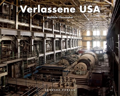 Verlassene USA: THE AGE OF CONSEQUENCES (Jonglez Photo Books)