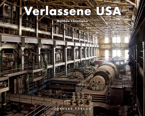 Verlassene USA: THE AGE OF CONSEQUENCES (Jonglez Photo Books) von Jonglez