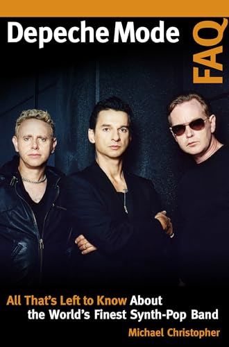 Depeche Mode FAQ: All That's Left to Know About the World's Finest Synth-Pop Band von Backbeat Books
