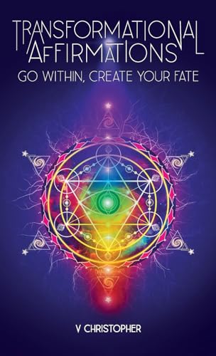 Transformational Affirmations: Go Within, Create Your Fate von Halo Publishing International