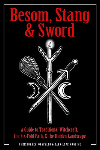 Besom, Stang & Sword: A Guide to Traditional Witchcraft, the Six-Fold Path & the Hidden Landscape