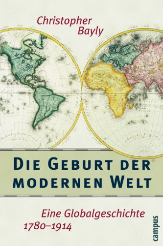 Die Geburt der modernen Welt: Eine Globalgeschichte 1780–1914