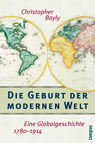 Die Geburt der modernen Welt: Eine Globalgeschichte 1780–1914