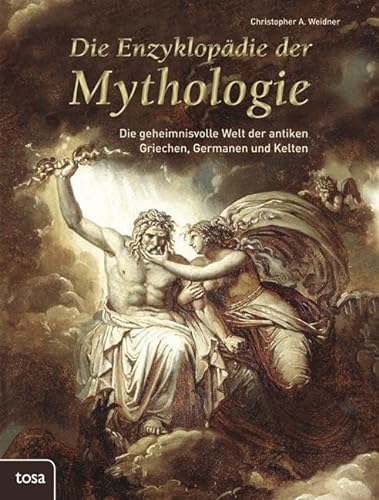 Die Enzyklopädie der Mythologie: Die geheimnisvolle Welt der antiken Griechen, Germanen und Kelten von tosa GmbH