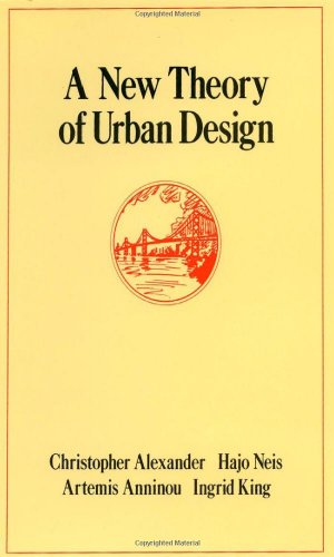 A New Theory of Urban Design (Center for Environmental Structure Series, Vol 6)