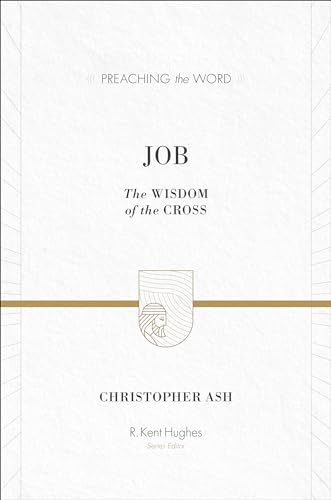 Job: The Wisdom of the Cross (Preaching the Word)
