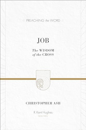 Job: The Wisdom of the Cross (Preaching the Word) von Crossway Books
