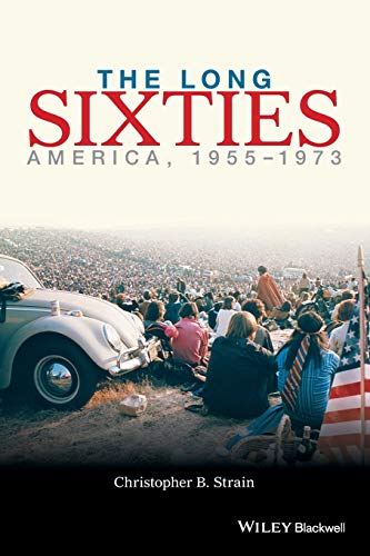 The Long Sixties: America, 1955 - 1973: America, 1954-1974
