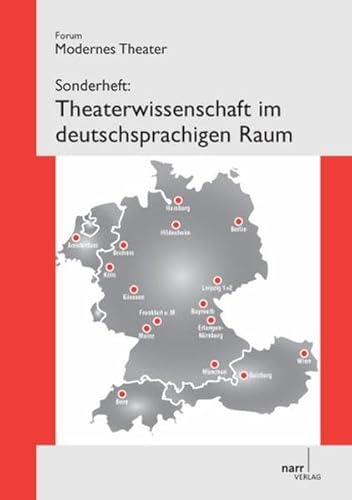 Theaterwissenschaft im deutschsprachigen Raum: Sonderheft der Zeitschrift "Forum Modernes Theater" von Gunter Narr Verlag