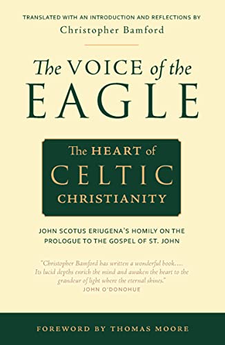 Voice of the Eagle: The Heart of Celtic Christianity: The Heart of Celtic Christianity: John Scotus Eriugena's Homily on the Prologue to the Gospel of St. John
