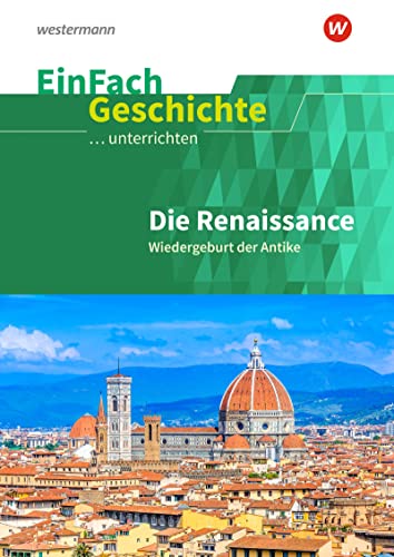 EinFach Geschichte ...unterrichten: Die Renaissance Wiedergeburt der Antike von SCHÖNINGH VERLAG IM WESTERMANN SCHULBUCH